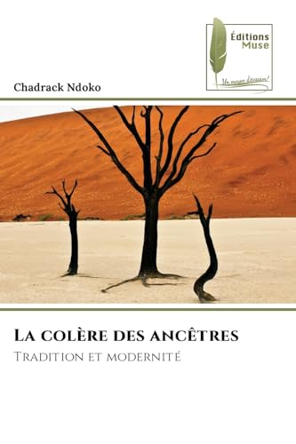 La colère des ancêtres: Tradition et modernité von Éditions Muse