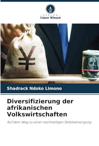 Diversifizierung der afrikanischen Volkswirtschaften: Auf dem Weg zu einer nachhaltigen Selbstversorgung von Verlag Unser Wissen