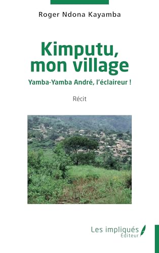 Kimputu, mon village: Yamba-Yamba André, l'éclaireur ! von Les Impliqués
