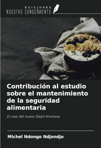Contribución al estudio sobre el mantenimiento de la seguridad alimentaria: El caso del nuevo Daipn Kinshasa Contribución al estudio sobre el mantenimiento de la seguridad alimentaria: El caso del nuevo Daipn Kinshasa