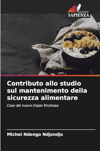 Contributo allo studio sul mantenimento della sicurezza alimentare: Caso del nuovo Daipn Kinshasa Contributo allo studio sul mantenimento della sicurezza alimentare: Caso del nuovo Daipn Kinshasa