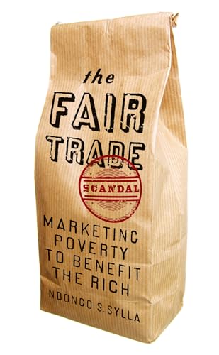 The Fair Trade Scandal: Marketing Poverty to Benefit the Rich von Pluto Press (UK)