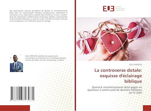 La controverse dotale: esquisse d'éclairage biblique: Quand le renchérissement dotal gagne en épaisseur à contre-pied de données bibliques sur le sujet von Éditions universitaires européennes