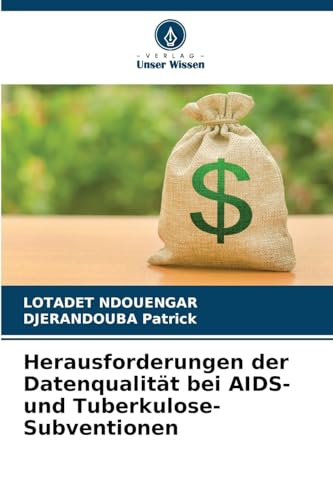 Herausforderungen der Datenqualität bei AIDS- und Tuberkulose-Subventionen von Verlag Unser Wissen