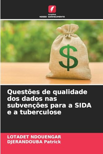 Questões de qualidade dos dados nas subvenções para a SIDA e a tuberculose von Edições Nosso Conhecimento