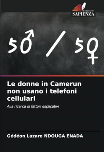 Le donne in Camerun non usano i telefoni cellulari: Alla ricerca di fattori esplicativi Le donne in Camerun non usano i telefoni cellulari: Alla ricerca di fattori esplicativi