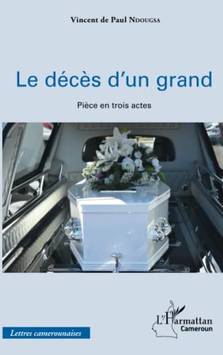 Le décès d'un grand: Pièce en trois actes von L'HARMATTAN