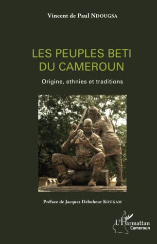 Les peuples beti du Cameroun: Origines, ethnies et traditions von L'HARMATTAN