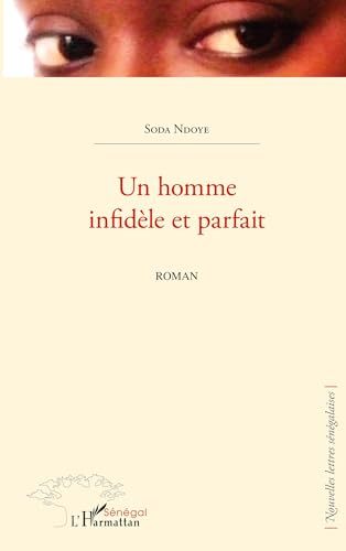 Un homme infidèle et parfait: Roman von L'HARMATTAN