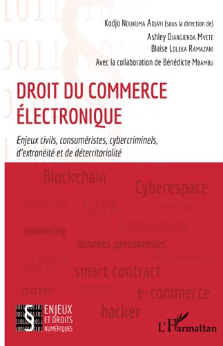 Droit du commerce électronique: Enjeux civils, consuméristes, cybercriminels, d'extranéité et de déterritorialité von Editions L'Harmattan