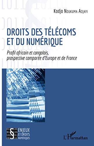Droits des télécoms et du numérique: Profil africain et congolais, prospective comparée d'Europe et de France