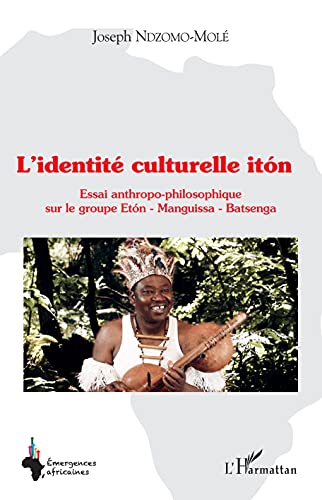L'identité culturelle itón: Essai anthropo-philosophique sur le groupe Etón - Manguissa - Batsenga
