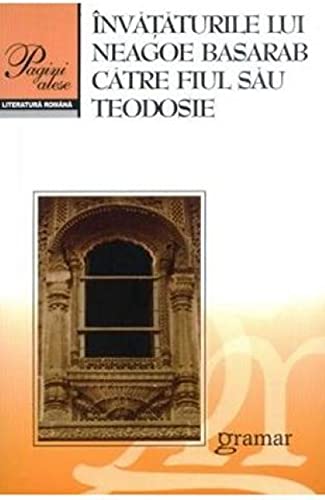 Invataturile Lui Neagoe Basarab Catre Fiul Sau Teodosie. Ed.2016 von Gramar