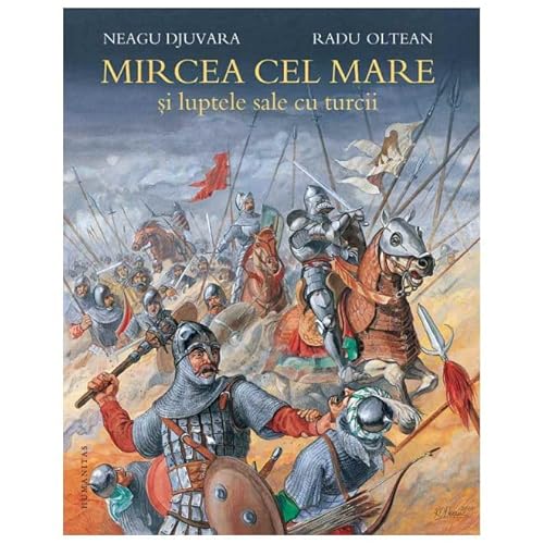 Mircea Cel Mare Si Luptele Sale Cu Turcii von Humanitas