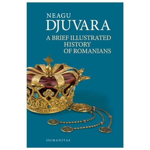A Brief Illustrated History Of Romanians von Humanitas