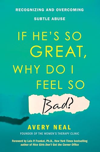 If He's So Great, Why Do I Feel So Bad?: Recognizing and Overcoming Subtle Abuse