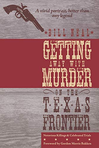 Getting Away with Murder on the Texas Frontier: Notorious Killings and Celebrated Trials von Texas Tech University Press