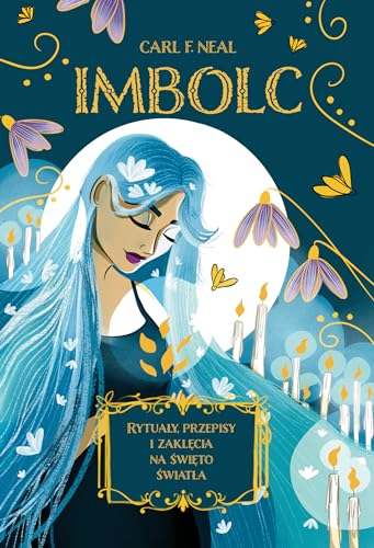 Imbolc: Rytuały, przepisy i zaklęcia na święto światła Imbolc: Rytuały, przepisy i zaklęcia na święto światła von Wydawnictwo Kobiece
