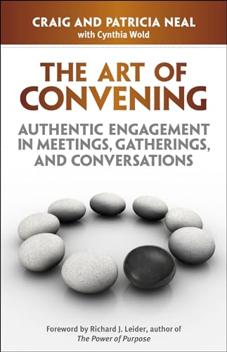 The Art of Convening: Authentic Engagement in Meetings, Gatherings, and Conversations von Berrett-Koehler