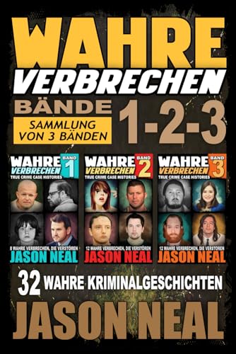 Wahre Verbrechen: Bände 1-2-3 (True Crime Case Histories) - Sammlung von 3 Bänden: 32 wahre Verbrechen, die verstören (German Edition)