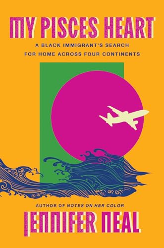 My Pisces Heart: A Black Immigrant's Search for Home Across Four Continents