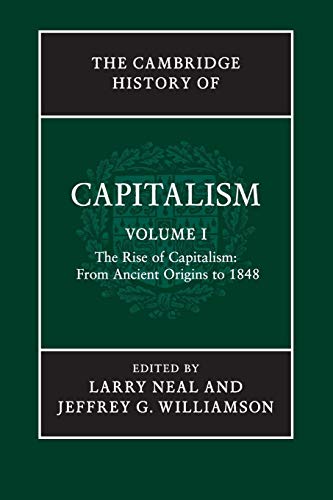 The Cambridge History Capitalism v1: The Rise of Capitalism: from Ancient Origins to 1848 von Cambridge University Press