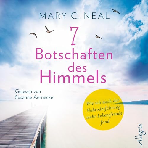 7 Botschaften des Himmels: Wie ich nach der Nahtoderfahrung mehr Lebensfreude fand: 5 CDs 7 Botschaften des Himmels: Wie ich nach der Nahtoderfahrung mehr Lebensfreude fand: 5 CDs