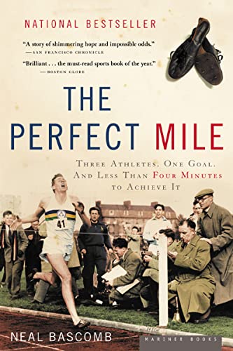 The Perfect Mile: Three Athletes, One Goal, and Less Than Four Minutes to Achieve It The Perfect Mile: Three Athletes, One Goal, and Less Than Four Minutes to Achieve It