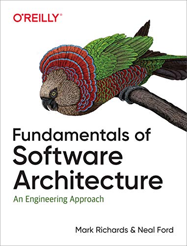 Fundamentals of Software Architecture: An Engineering Approach. A Comprehensive Guide to Patterns, Characteristics, and Best Practices von O'Reilly UK Ltd.