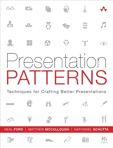 Presentation Patterns: Techniques for Crafting Better Presentations