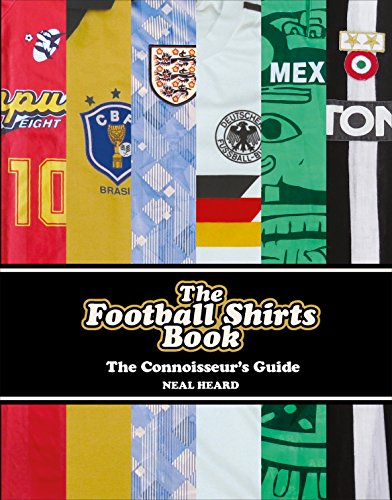 The Football Shirts Book: The Connoisseur's Guide von Ebury Press