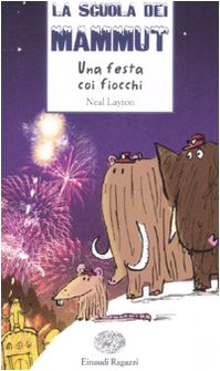 Una festa coi fiocchi. La scuola dei mammut. Ediz. illustrata (Storie e rime)