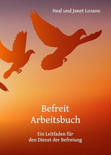 Befreit Arbeitsbuch: Ein Leitfaden für den Dienst der Befreiung