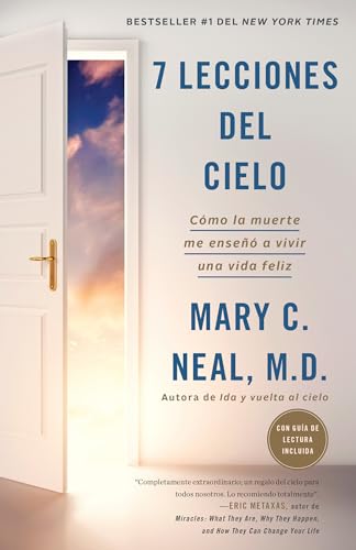 7 lecciones del cielo: Cómo la muerte me enseñó a vivir una vida feliz