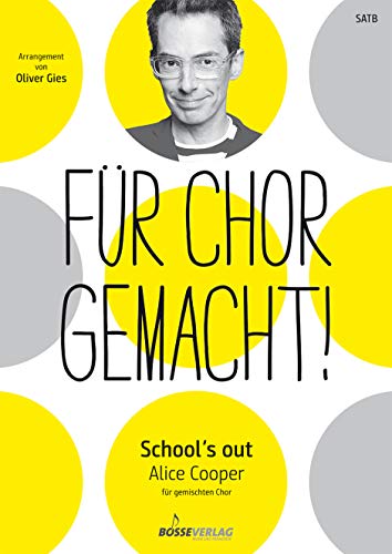 School's out für gemischten Chor. Chorpartitur. Für Chor gemacht! Arrangements von Oliver Gies von Gustav Bosse Verlag