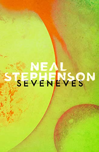 Seveneves: Astounding apocalyptic fiction from the New York Times Bestseller