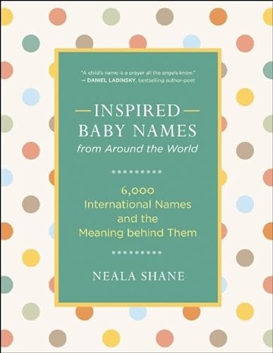Inspired Baby Names from Around the World: 6,000 International Names and the Meaning Behind Them von New World Library