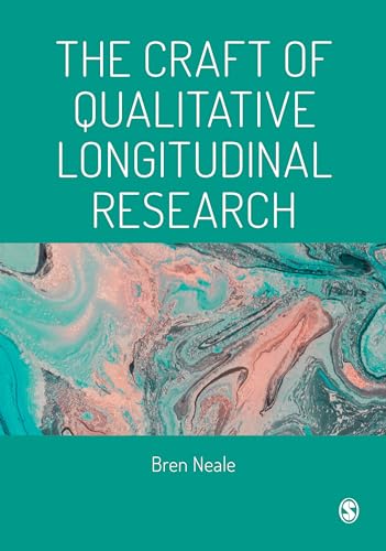 The Craft of Qualitative Longitudinal Research: The Craft of Researching Lives Through Time von Sage Publications