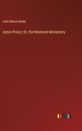 Ayton Priory; Or, the Restored Monastery von Outlook Verlag
