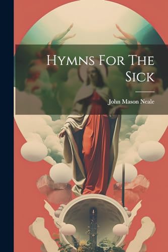Hymns For The Sick von Legare Street Press