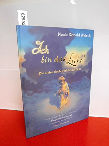 Ich bin das Licht!: Die kleine Seele spricht mit Gott (Edition Sternenprinz) von Nietsch Hans Verlag