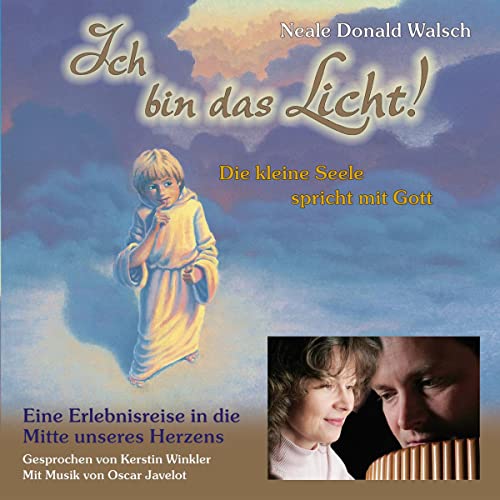 Ich bin das Licht: Die kleine Seele spricht mit Gott - Eine Erlebnisreise in die Mitte unseres Herzens (Edition Sternenprinz)