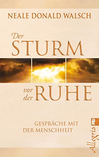 Der Sturm vor der Ruhe: Gespräche mit der Menschheit Der Sturm vor der Ruhe: Gespräche mit der Menschheit