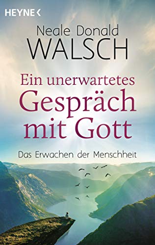 Ein unerwartetes Gespräch mit Gott: Das Erwachen der Menschheit von HEYNE