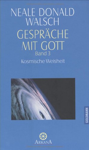 Gespräche mit Gott, Band 3: Kosmische Weisheit Gespräche mit Gott, Band 3: Kosmische Weisheit von Arkana