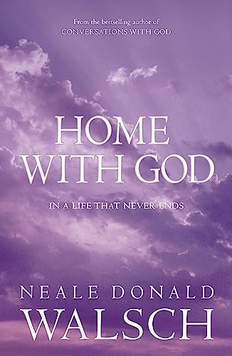 Home with God: In a life that never ends. A wondrous message of love on a final Conversation with God von Hodder Paperbacks