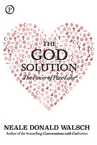 The God Solution: The Power of Pure Love The God Solution: The Power of Pure Love