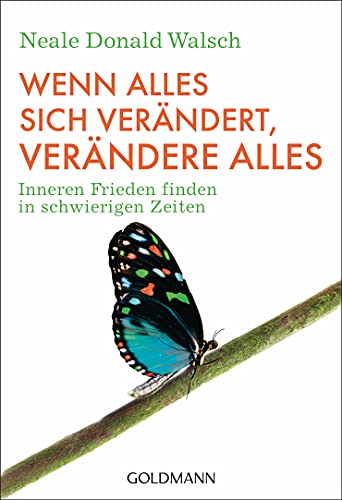 Wenn alles sich verändert, verändere alles: Inneren Frieden finden in schwierigen Zeiten Wenn alles sich verändert, verändere alles: Inneren Frieden finden in schwierigen Zeiten