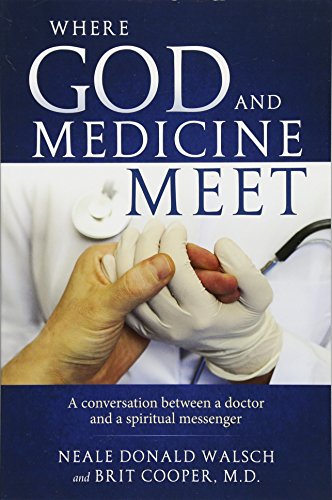 Where God and Medicine Meet: A Conversation Between a Doctor and a Spiritual Messenger von Rainbow Ridge