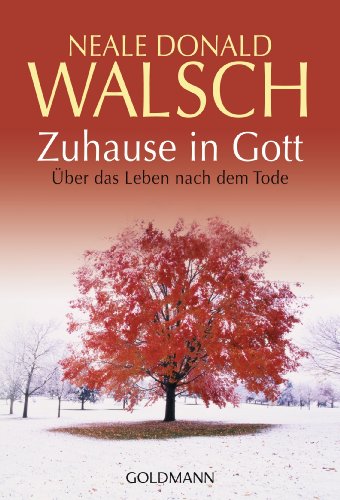 Zuhause in Gott: Über das Leben nach dem Tode von Goldmann